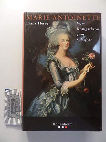 Herre, Marie Antoinette: Vom Königsthron zum Schafott